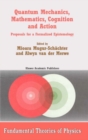 Quantum Mechanics, Mathematics, Cognition and Action : Proposals for a Formalized Epistemology - eBook