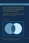 Structure and Agent in the Scientific Diplomacy of Climate Change : An Empirical Case Study of Science-Policy Interaction in the Intergovernmental Panel on Climate Change - eBook