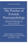 The Practice of Forensic Neuropsychology : Meeting Challenges in the Courtroom - Book