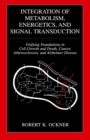 Integration of Metabolism, Energetics, and Signal Transduction : Unifying Foundations in Cell Growth and Death, Cancer, Atherosclerosis, and Alzheimer Disease - eBook