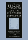 The TEACCH Approach to Autism Spectrum Disorders - eBook