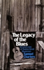 The Legacy Of The Blues : Art And Lives Of Twelve Great Bluesmen - Book