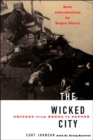 The Wicked City : Chicago From Kenna To Capone - Book