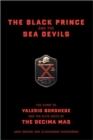 The Black Prince And The Sea Devils : The Story Of Valerio Borghese And The Elite Units Of The Decima Mas - Book