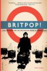 Britpop! : Cool Britannia And The Spectacular Demise Of English Rock - Book