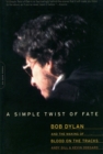 A Simple Twist of Fate : Bob Dylan and the Making of Blood on the Tracks - Book