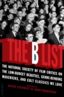 The B List : The National Society of Film Critics on  the Low-Budget Beauties, Genre-Bending Mavericks, and Cult Classics We Love - Book