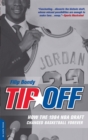Tip-Off : How the 1984 NBA Draft Changed Basketball Forever - Book