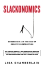 Slackonomics : Generation X in the Age of Creative Destruction - eBook