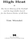 High Heat : The Secret History of the Fastball and the Improbable Search for the Fastest Pitcher of All Time - eBook