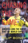 Chasing the Game : America and the Quest for the World Cup - eBook