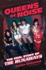Queens of Noise : The Real Story of the Runaways - Book