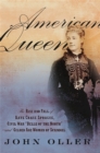 American Queen : The Rise and Fall of Kate Chase Sprague--Civil War "Belle of the North" and Gilded Age Woman of Scandal - Book