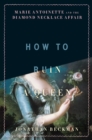 How to Ruin a Queen : Marie Antoinette and the Diamond Necklace Affair - eBook