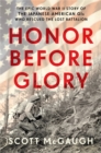 Honor Before Glory : The Epic World War II Story of the Japanese American GIs Who Rescued the Lost Battalion - Book