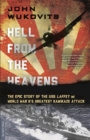 Hell from the Heavens : The Epic Story of the USS Laffey and World War II's Greatest Kamikaze Attack - Book