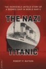 The Nazi Titanic : The Incredible Untold Story of a Doomed Ship in World War II - Book