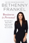 Business is Personal : The Truth About What it Takes to Be Successful While Staying True to Yourself - Book