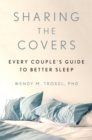 Sharing the Covers : Every Couple's Guide to Better Sleep - Book