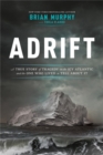 Adrift : A True Story of Tragedy on the Icy Atlantic and the One Man Who Lived to Tell about It - Book