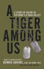 A Tiger Among Us : A Story of Valor in Vietnam's A Shau Valley - Book
