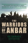 The Warriors of Anbar : The Marines Who Crushed Al Qaeda--the Greatest Untold Story of the Iraq War - Book