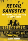 Retail Gangster : The Insane, Real-Life Story of Crazy Eddie - Book