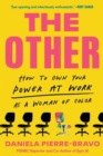 The Other : How to Own Your Power at Work as a Woman of Color - Book