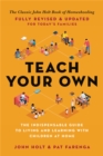 Teach Your Own : The Indispensable Guide to Living and Learning with Children at Home - Book