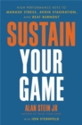 Sustain Your Game : High Performance Keys to  Manage Stress, Avoid Stagnation, and Beat Burnout - Book