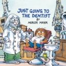 Just Going to the Dentist (Little Critter) - Book