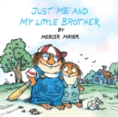 Just Me and My Little Brother (Little Critter) - Book