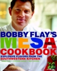 Bobby Flay's Mesa Grill Cookbook : Explosive Flavors from the Southwestern Kitchen - Book
