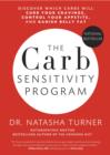 The Carb Sensitivity Program : Discover Which Carbs Will Curb Your Cravings, Control Your Appetite and Banish Belly Fat - eBook