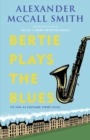 Bertie Plays the Blues : The New 44 Scotland Street Novel - eBook