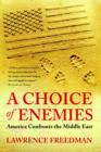 A Choice of Enemies : America Confronts the Middle East - eBook