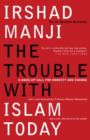 The Trouble with Islam Today : A Wake-up Call for Honesty and Change - eBook