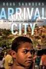 Arrival City : The Final Migration and Our Next World - eBook
