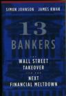 13 Bankers : The Wall Street Takeover and the Next Financial Meltdown - Book