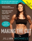 Making the Cut : The 30-Day Diet and Fitness Plan for the Strongest, Sexiest You - Book