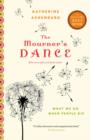 The Mourner's Dance : What We Do When People Die - eBook