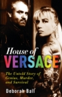 House of Versace : The Untold Story of Genius, Murder, and Survival - Book