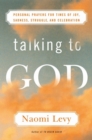 Talking to God : Personal Prayers for Times of Joy, Sadness, Struggle, and Celebration - eBook