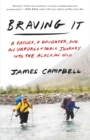 Braving It : A Father, a Daughter, and an Unforgettable Journey into the Alaskan Wild - Book