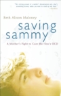 Saving Sammy : A Mother's Fight to Cure Her Son's OCD - Book