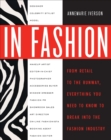 In Fashion : From Runway to Retail, Everything You Need to Know to Break Into the Fashion Industry - Book