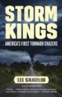 Storm Kings : America's First Tornado Chasers - Book