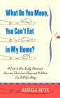 What Do You Mean, You Can't Eat in My Home? - eBook