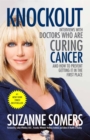 Knockout : Interviews with Doctors Who Are Curing Cancer--And How to Prevent Getting It in the First Place - Book