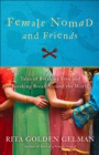 Female Nomad and Friends : Tales of Breaking Free and Breaking Bread Around the World - Book